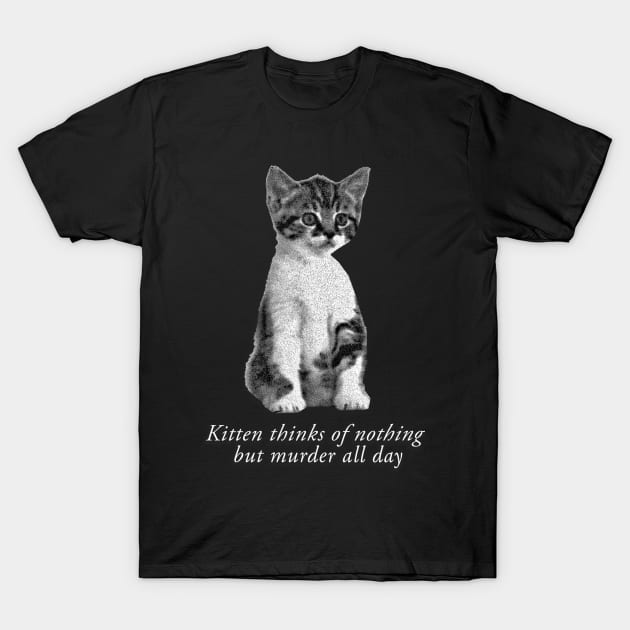 Kitten Thinks of Murder T-Shirt by SCL1CocoDesigns